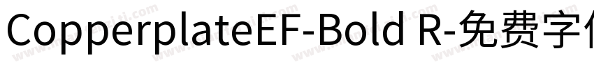 CopperplateEF-Bold R字体转换
